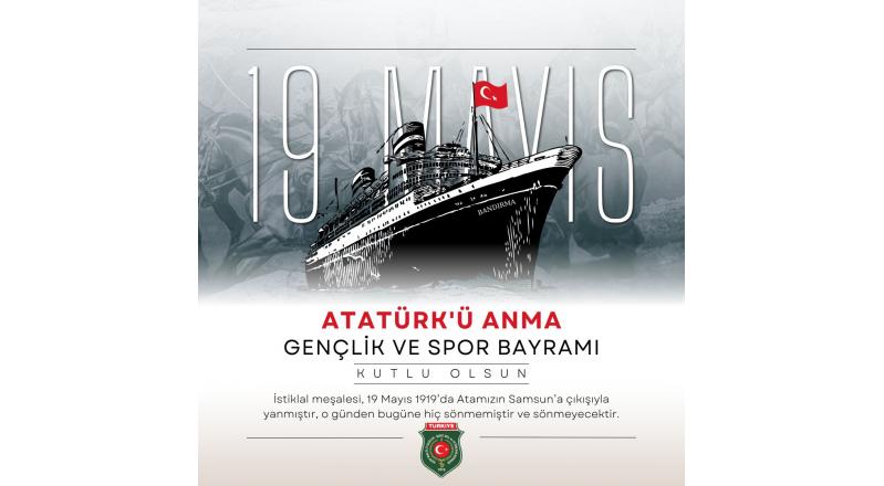 19 MAYIS ATATÜRK Ü ANMA GENÇLİK VE SPOR BAYRAMI KUTLU OLSUN