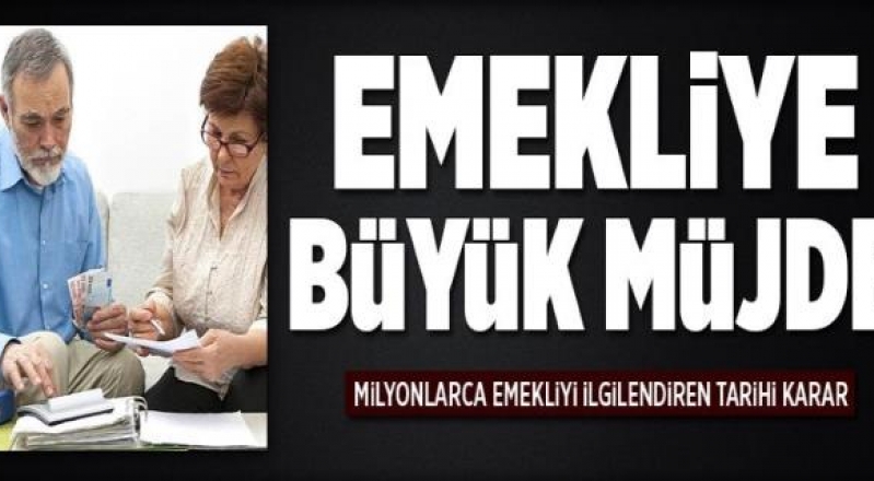 EMEKLİYE BÜYÜK MÜJDE  / ZAMLAR HESAPTA