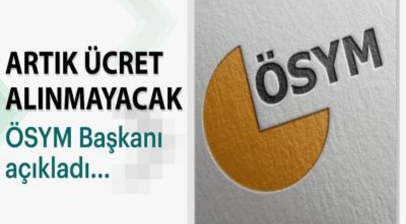 ÖSYM BAŞKANI DUYURDU! ŞEHİT VE GAZİ AİLELERİNDEN ÜCRET ALINMAYACAK