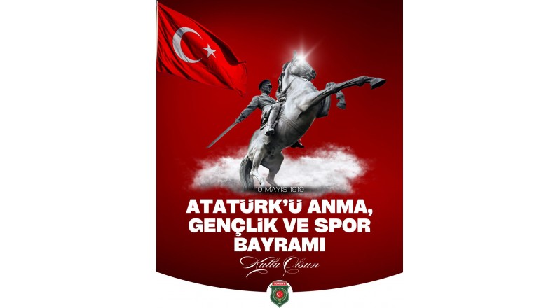 19 MAYIS ATATÜRK Ü ANMA GENÇLİK VE SPOR BAYRAMI KUTLU OLSUN