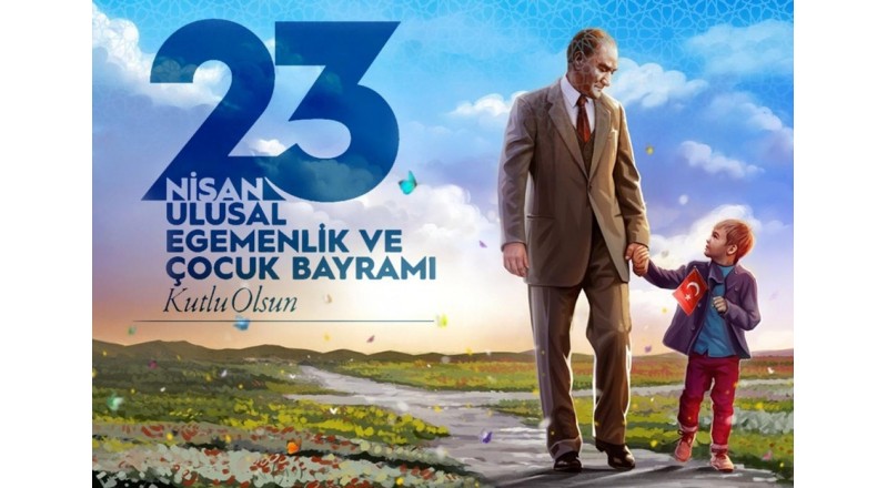 23 NİSAN’ IN TARİHİ SORUMLULUĞUNU MUHAFAZA EDECEĞİZ