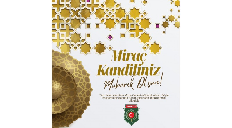 GENEL BAŞKANIMIZIN MİRAÇ KANDİLİ MESAJI