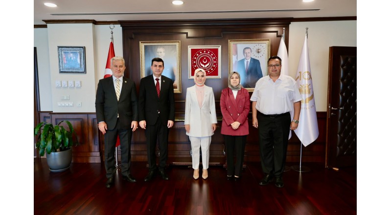 GENEL BAŞKANIMIZLA İLE AİLE VE SOSYAL HİZMETLER BAKANIMIZI ZİYARET