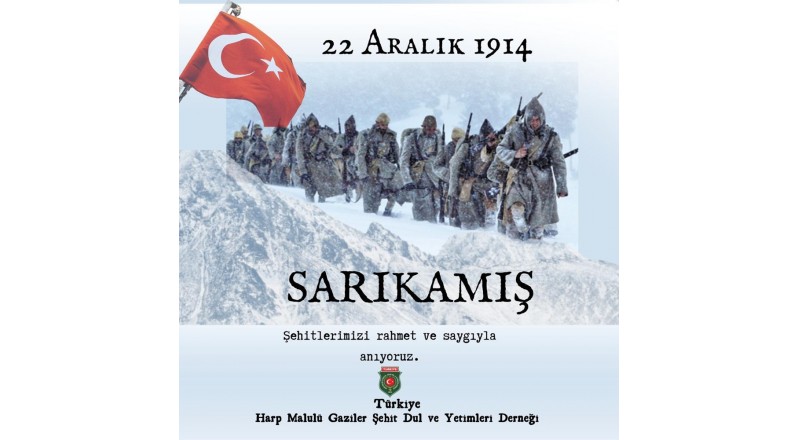 SARIKAMIŞ ŞEHİTLERİMİZİ RAHMET VE SAYGIYLA ANIYORUZ