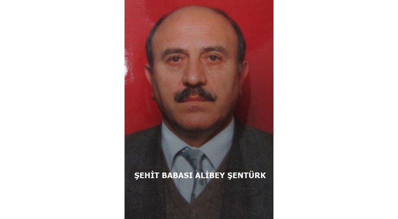 ŞEHİT BABASI ALİBEY ŞENTÜRK VEFAT ETTİ