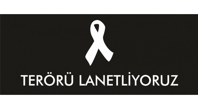 TERÖRÜ LANETLİYORUZ