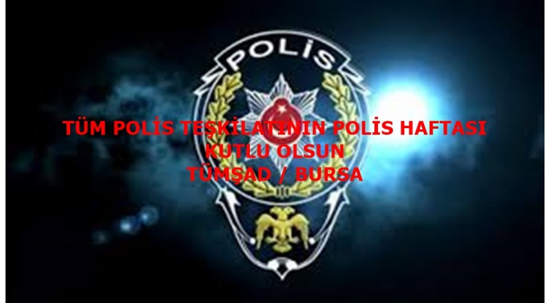 TÜM POLİS TEŞKİLATININ POLİS HAFTASI KUTLU OLSUN